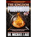 The Kingdom Priesthood: Preparing and Equipping the Remnant Priesthood for the Last Days
