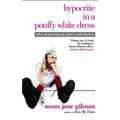 Hypocrite in a Pouffy White Dress: Tales of Growing Up Groovy and Clueless