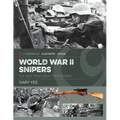 World War II Snipers: The Men, Their Guns, Their Stories