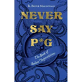 Never Say P*g: The Book of Sailors' Superstitions