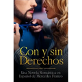 Con y sin Derechos (Oferta Especial 3 Libros en 1): La Colección Completa de Libros de Novelas Románticas en Español. Una Novela Romántica en Español