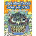 Simple Animal Mandala Coloring Fun For Kids: Calming Coloring Books For Children