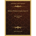 History Of Jones County, Iowa V1: Past And Present (1910)