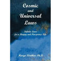 Cosmic and Universal Laws: Infinite Laws for a Happy and Prosperous Life