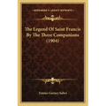 The Legend Of Saint Francis By The Three Companions (1904)
