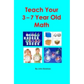 Teach Your 3-7 Year Old Math