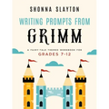 Writing Prompts From Grimm: A Fairy-Tale Themed Workbook for Grades 7 - 12