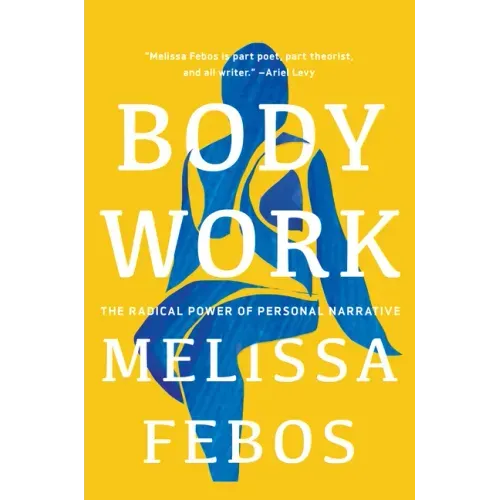 Body Work: The Radical Power of Personal Narrative