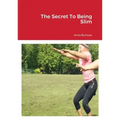 The Secret To Being Slim