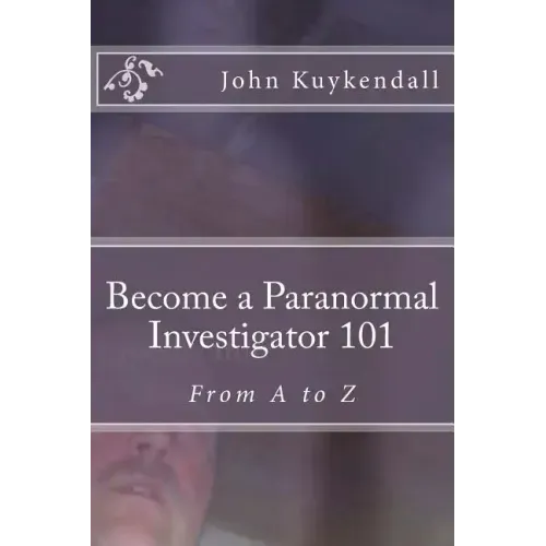 Become a Paranormal Investigator 101: The book to get you started