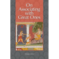 On Associating with Great Ones