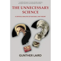 The Unnecessary Science: A Critical Analysis of Natural Law Theory