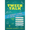 Tween Talk: A Tween's Guide to Social Success