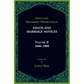 Associate Reformed Presbyterian Death and Marriage Notices, Volume II: 1866-1888: 1866-1888