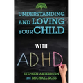 Understanding and Loving Your Child with ADHD