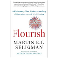 Flourish: A Visionary New Understanding of Happiness and Well-Being