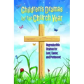 Children's Dramas for the Church Year: Reproducible Dramas for Lent, Easter, and Pentecost