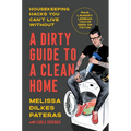 A Dirty Guide to a Clean Home: Housekeeping Hacks You Can't Live Without