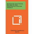 Revivalism and Social Reform in Mid-Nineteenth Century America