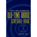 The Los Angeles Old-Time Radio Schedule Book Volume 3, 1946-1954