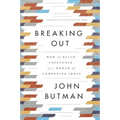 Breaking Out: How to Build Influence in a World of Competing Ideas