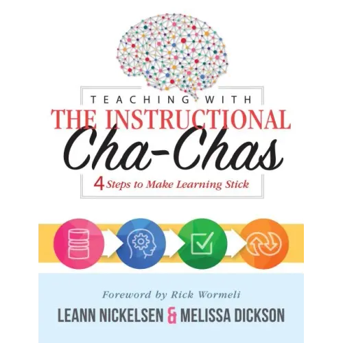 Teaching with the Instructional Cha-Chas: Four Steps to Make Learning Stick (Neuroscience, Formative Assessment, and Differentiated Instruction Strate