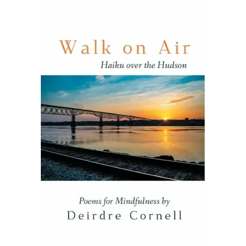 Walk on Air: Haiku over the Hudson - Poems for Mindfulness