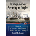 Losing America, Securing an Empire: The Rise of British Global Power in the Late 18th Century