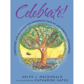 Celebrate!: Ceremonies and Blessings for Individuals, Families, and Spiritual Communities