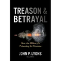 Treason and Betrayal: How the Military Is Poisoning Its Veterans