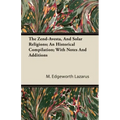 The Zend-Avesta, And Solar Religions; An Historical Compilation; With Notes And Additions