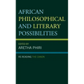 African Philosophical and Literary Possibilities: Re-reading the Canon