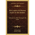 War Letters of Morton Eustis to His Mother: February 6, 1941 to August 10, 1944