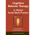Cognitive Behavior Therapy in Clinical Social Work Practice
