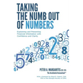 Taking the Numb Out of Numbers: Explaining and Presenting Financial Information with Confidence and Clarity