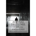 Al Final del Túnel: Una historia sobre el despertar del Alma