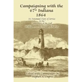 Campaigning with the 67th Indiana 1864: An Annotated Diary of Service in the Department of the Gulf