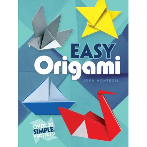 Easy Origami: Over 30 Simple Projects!