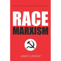 Race Marxism: The Truth About Critical Race Theory and Praxis
