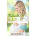 Embarazo Vegano 101: Manual de embarazo para madres y padres veganos primerizos