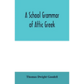 A school grammar of Attic Greek