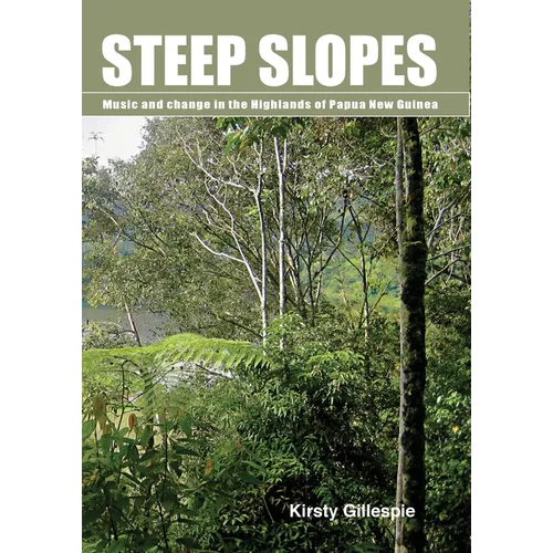 Steep Slopes: Music and change in the Highlands of Papua New Guinea
