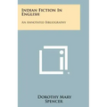 Indian Fiction in English: An Annotated Bibliography