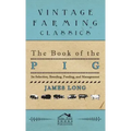 The Book of the Pig: Its Selection, Breeding, Feeding, and Management