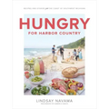 Hungry for Harbor Country: Recipes and Stories from the Coast of Southwest Michigan