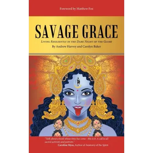 Savage Grace: Living Resiliently in the Dark Night of the Globe