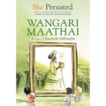 She Persisted: Wangari Maathai