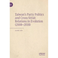Taiwan's Party Politics and Cross-Strait Relations in Evolution (2008-2018)