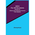 Jokes For All Occasions; Selected and Edited by One of America's Foremost Public Speakers