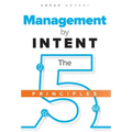 Management by INTENT: The Five Principles